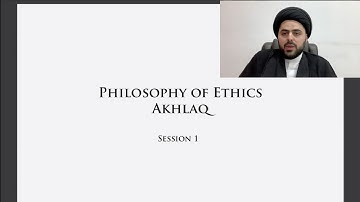1- Philosophy of Ethics - Introduction - Sayed Ahmed Qazwini