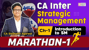 Strategic Management Marathon 1 | Introduction to SM | 100% Revision | Siddharth Agarwal