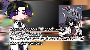 hashiras react to return of the Mad Demon//les hashiras réagissent à return of the Mad Demon AÏSHA🇨🇵