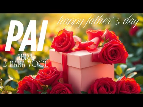 MENSAGEM PARA O DIA DOS PAIS | HOMENAGEM PARA EMOCIONAR SEU PAI | FELIZ DIA DOS PAIS FATHERS DAY