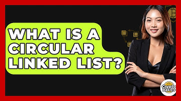 What Is A Circular Linked List? - CryptoBasics360.com