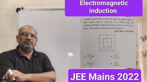 a small square loop of wire  of side l placed inside a large square loop of wire of sideL