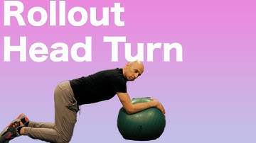Swiss Ball Rollout with Head Turn