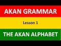 Learn Akan (Twi) Grammar | The Akan Alphabet | Lesson 1 | Learn Akan | Twi Language Basics