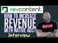 How to Increase Revenue With Native Ads & Revcontent - Interview