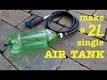 How to build ● a 2L Bottle Air Tank