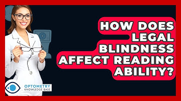 How Does Legal Blindness Affect Reading Ability? - Optometry Knowledge Base