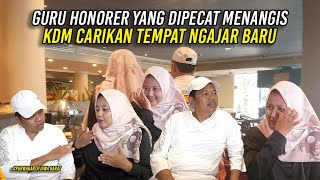 GURU HONORER YANG DIPECAT SEDIH GAGAL DITERIMA DI LAB SCHOOL|KDM CARIKAN TEMPAT UNTUK NGAJAR