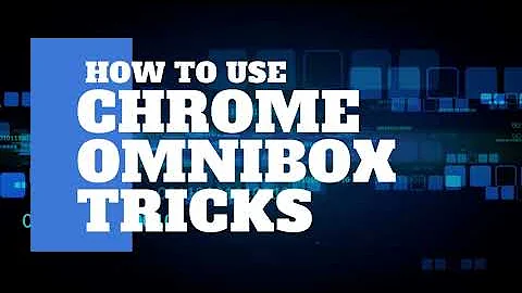 How to Use Chrome Omnibox Tricks