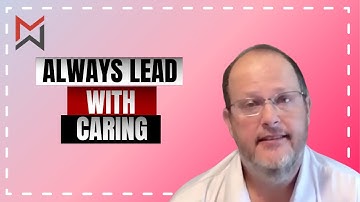 Always Lead With Caring | How to Get Referrals