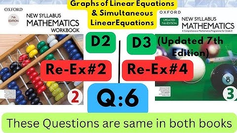 Same Questions in both books,Linear Equations, D2, Re-Ex#2, D3(Updated Edition), Re-Ex #4, Q 6.