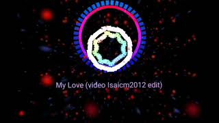 Kisnou - my love (video Isaicm2012 edit)