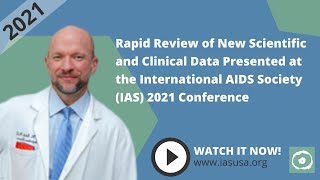 Rapid Review of New Scientific and Clinical Data Presented at IAS 2021 screenshot 3