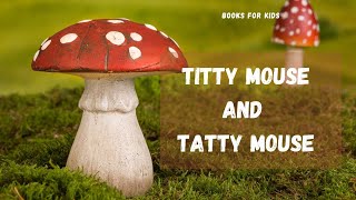 Titty Mouse and Tatty Mouse - English Fairy Tale Story for Kids
