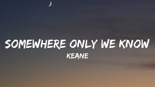 Keane - Somewhere Only We Know (Lyrics)