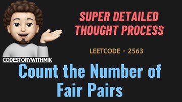 Count the Number of Fair Pairs | Detailed Explanation | Leetcode 2563 | codestorywithMIK