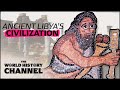 الحضارة الليبية القديمة المفقودة أقاصي الأرض قناة التاريخ العالمي 