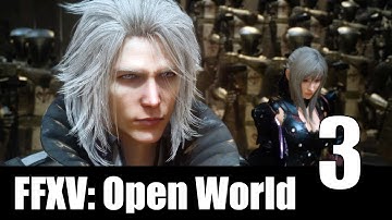 Final Fantasy XV: Windows Edition - Chapter 3: The Open World.
