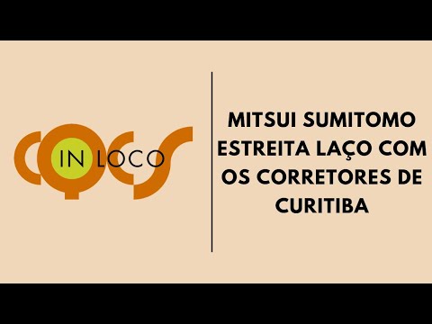 MITSUI SUMITOMO ESTREITA LAÇO COM OS CORRETORES DE CURITIBA