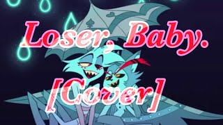 Loser, Baby. [Cover by @Moonlight_Glitch ​⁠] ⚠️Cussing and 18+ Language⚠️