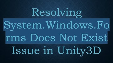 Resolving System.Windows.Forms Does Not Exist Issue in Unity3D