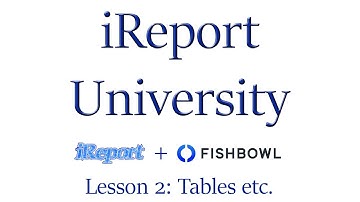 iReport University 2: Tables, etc.