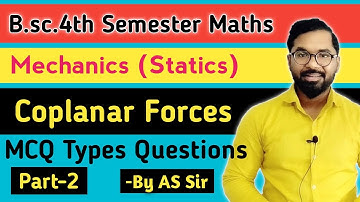 Coplanar Forces | Statics | Mechanics | MCQ Types Questions | B.sc.4th Semester Maths | Part-2