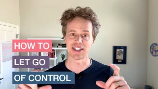 How to Let Go of Control in Your Life