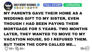 My Parents Gave Their Home As A Wedding Gift To My Sister, Even Though I Had Been Paying Their