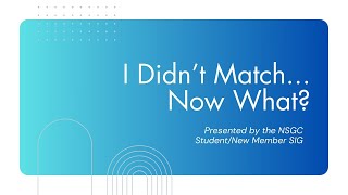 I Didn't Match, Now What? - Genetic Counseling Panel Discussion