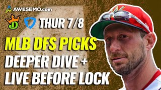 The MLB DFS Deeper Dive \& Live Before Lock | DraftKings \& FanDuel Picks | Today Thursday 7\/8
