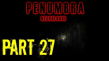 Penumbra Necrologue Part 27 In The Right  Place By Accident