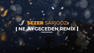 Sezer Sarıgöz | Ne Ay Geceden Remix (remix by. umut durmaz) Resimi