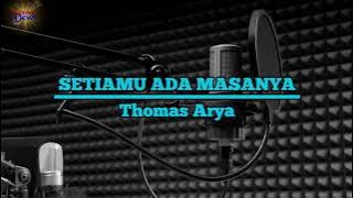 Setiamu Ada Masanya - Thomas Arya.Karaoke