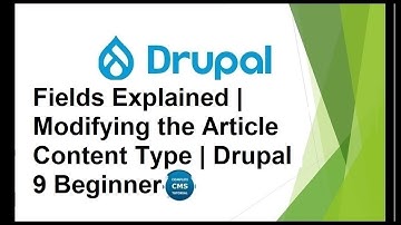 Fields Explained | Modifying the Article Content Type | Drupal 9 Beginner