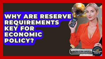 Why Are Reserve Requirements Key For Economic Policy? - Macroecon Experts