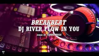 DJ RIVER FLOWS IN YOU BREAKBEAT