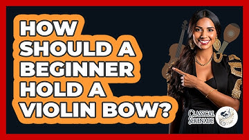 How Should A Beginner Hold A Violin Bow? - Classical Serenade