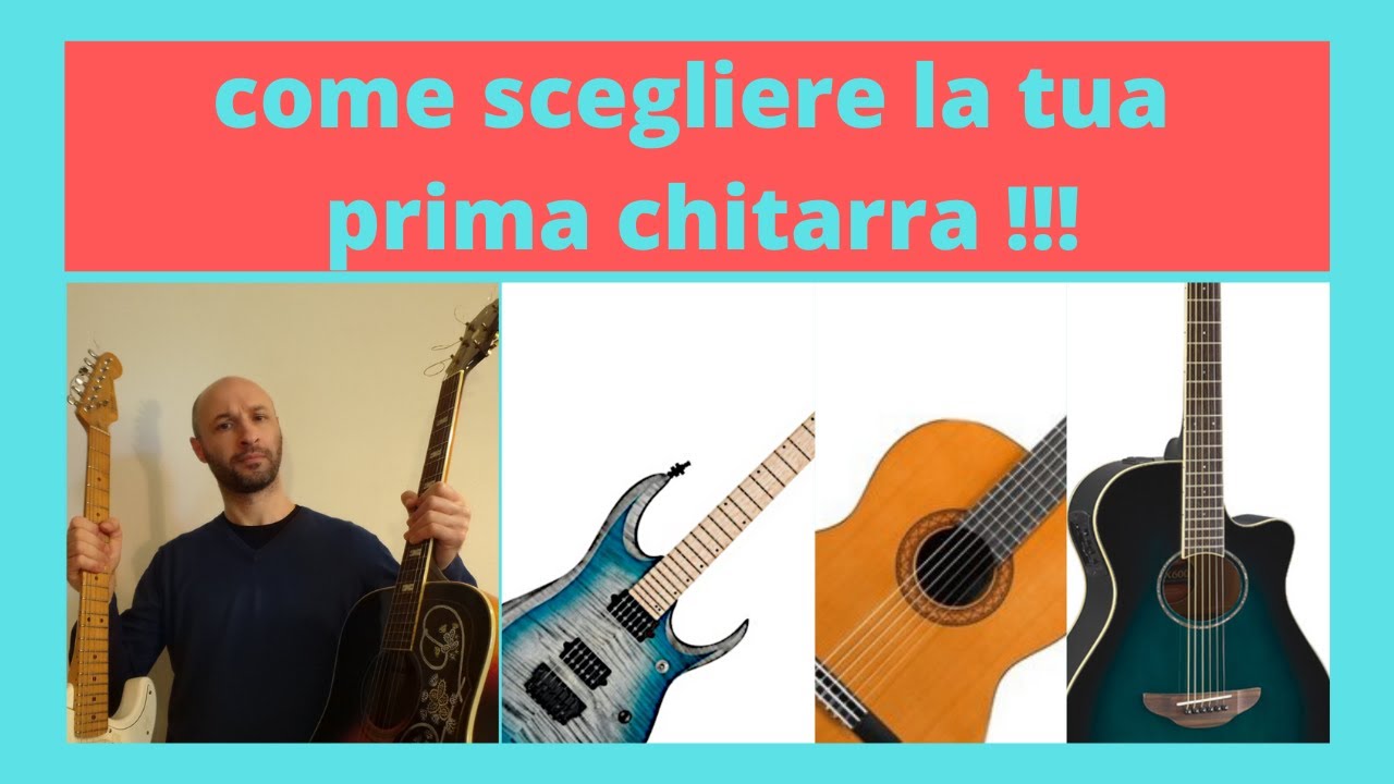 come scegliere la prima chitarra per imparare a suonare YouTube