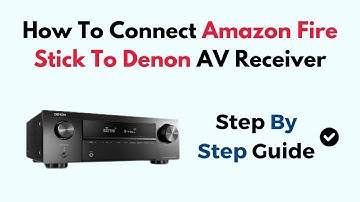 How to Connect Amazon Fire Stick to Denon AV Receiver - HDMI Setup & Audio Output Guide