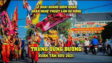 Khai Quang Điểm Nhãn Lân Sư Rồng Trung Dũng | Cúng Chùa Bà Thiên Hậu - Múa Lân Xuân Tân Sửu 2021