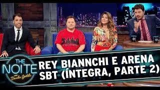 Rey Biannchi e Arena SBT no The Noite - 14/03/14 (Parte 2)