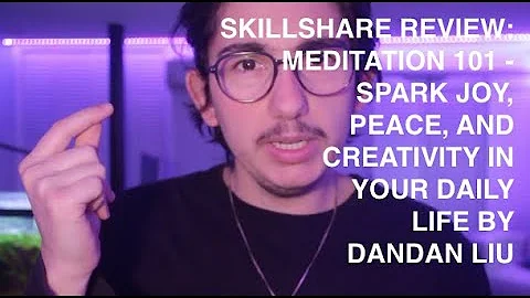 SKILLSHARE REVIEW: MEDITATION 101 BY DANDAN LIU TO...