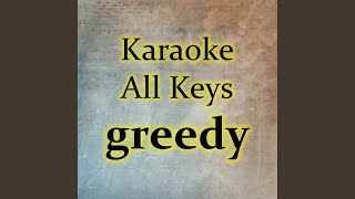 greedy (Karaoke Version) - Karaoke All Keys