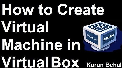 How to create Virtual Machine in Virtual Box [Hindi] By Karun Behal