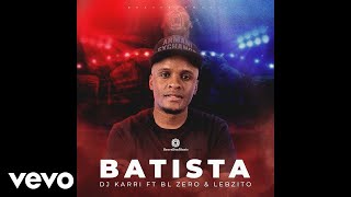 Dj Karri - Batista ft. BL Zero, Lebzito