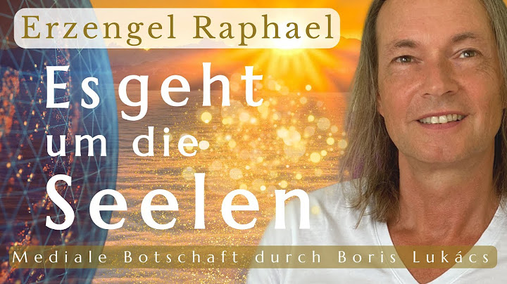 Es geht um die Seelen | Mediale Botschaft | Erzengel Raphael | Boris Lukács