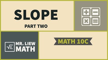 Math 10C: Slope Part Two
