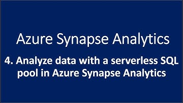 4. Analyze data with a server less SQL pool