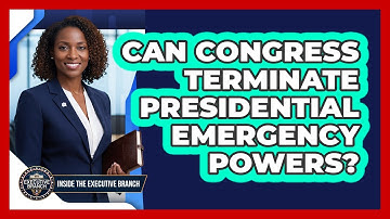 Can Congress Terminate Presidential Emergency Powers? - Inside the Executive Branch